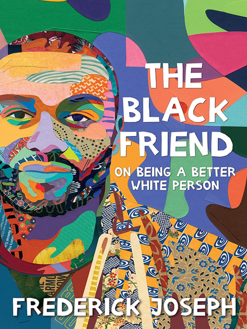 Title details for The Black Friend by Frederick Joseph - Wait list